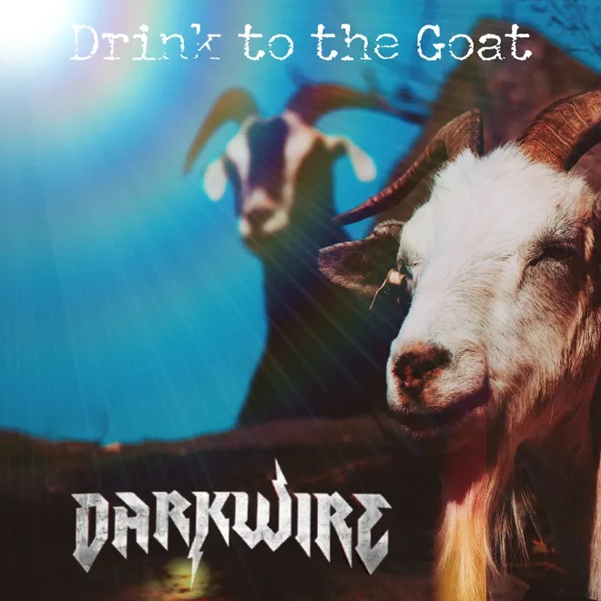 Darkwire – Drink to the Goat